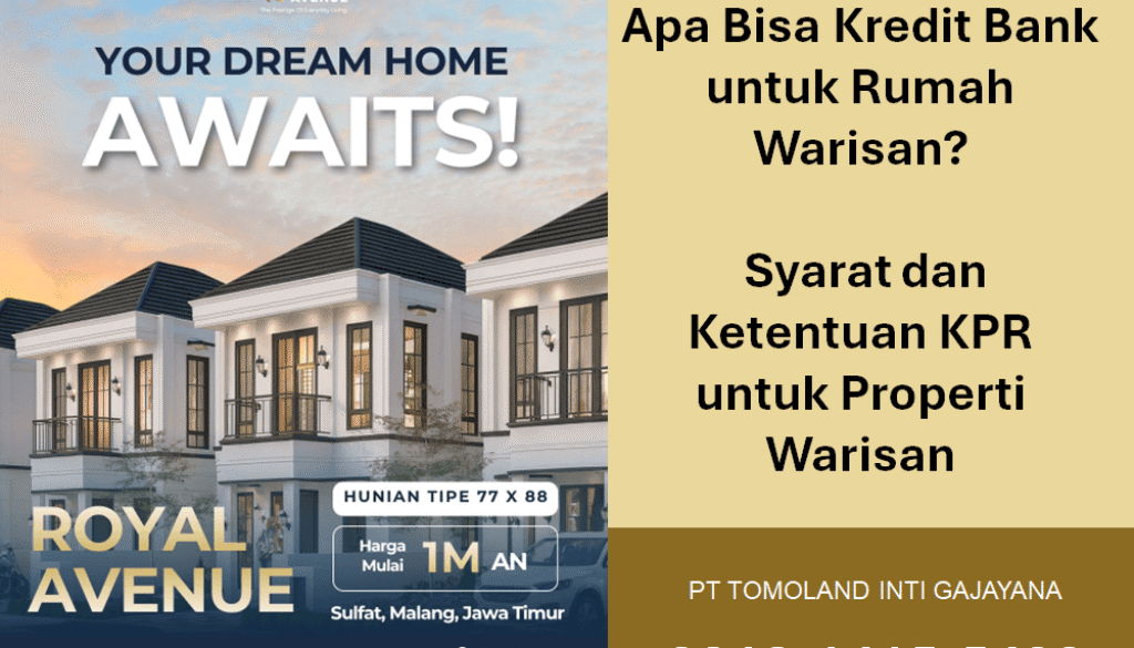 Apa Bisa Kredit Bank untuk Rumah Warisan? Syarat dan Ketentuan KPR untuk Properti Warisan