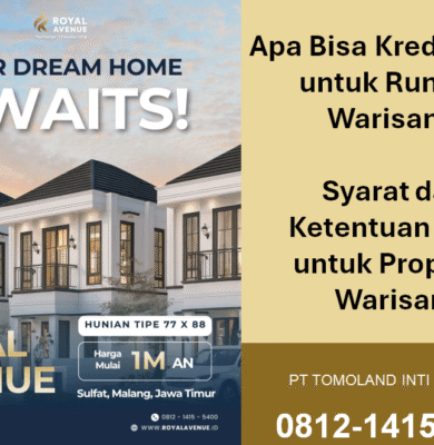 Apa Bisa Kredit Bank untuk Rumah Warisan? Syarat dan Ketentuan KPR untuk Properti Warisan