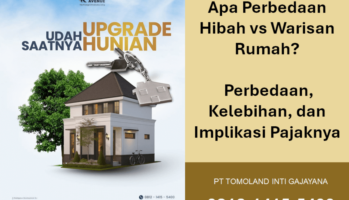Apa Perbedaan Hibah vs Warisan Rumah? Perbedaan, Kelebihan, dan Implikasi Pajaknya