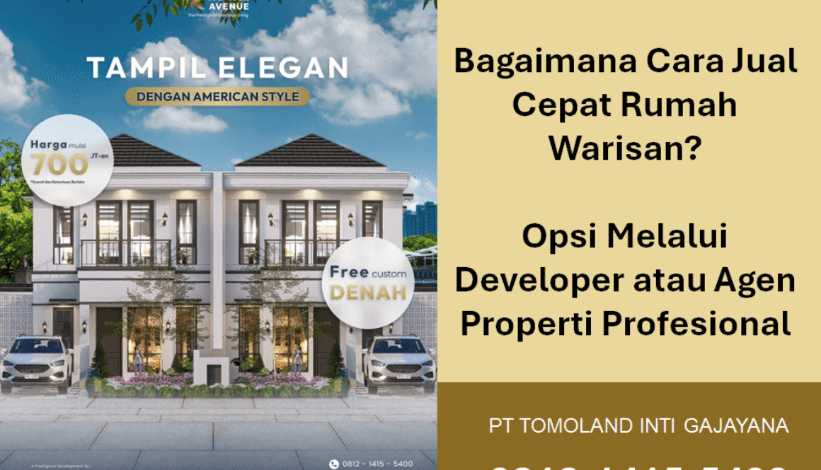 Bagaimana Cara Jual Cepat Rumah Warisan? Opsi Melalui Developer atau Agen Properti Profesional