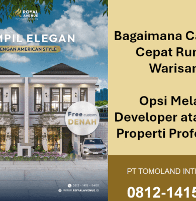 Bagaimana Cara Jual Cepat Rumah Warisan? Opsi Melalui Developer atau Agen Properti Profesional
