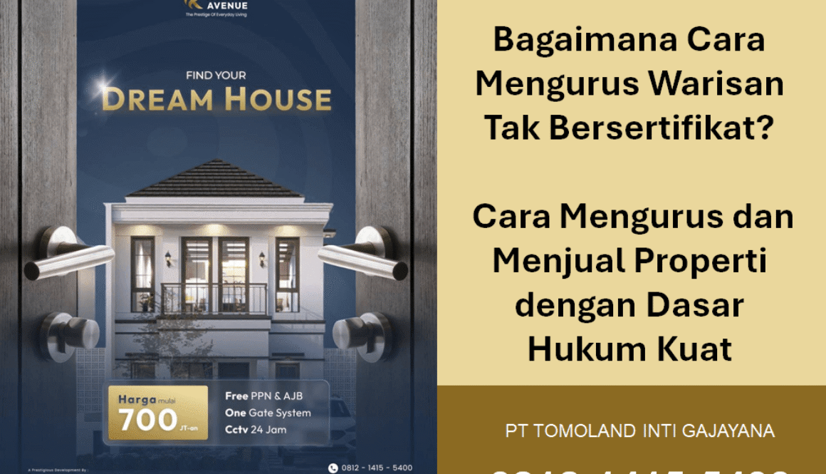 Bagaimana Cara Mengurus Warisan Tak Bersertifikat? Cara Mengurus dan Menjual Properti dengan Dasar Hukum Kuat