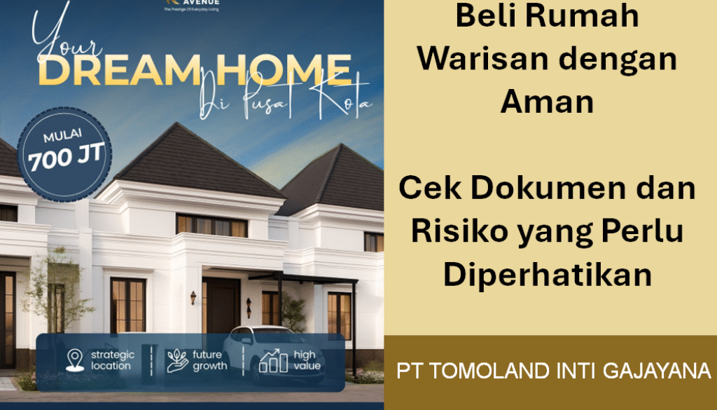 Beli Rumah Warisan dengan Aman: Cek Dokumen dan Risiko yang Perlu Diperhatikan
