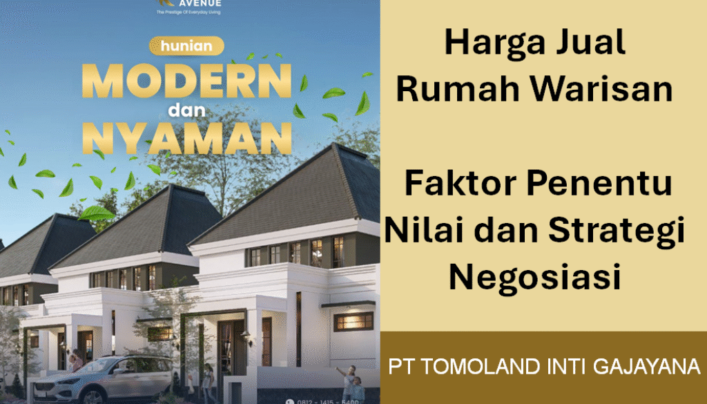 Harga Jual Rumah Warisan: Faktor Penentu Nilai dan Strategi Negosiasi