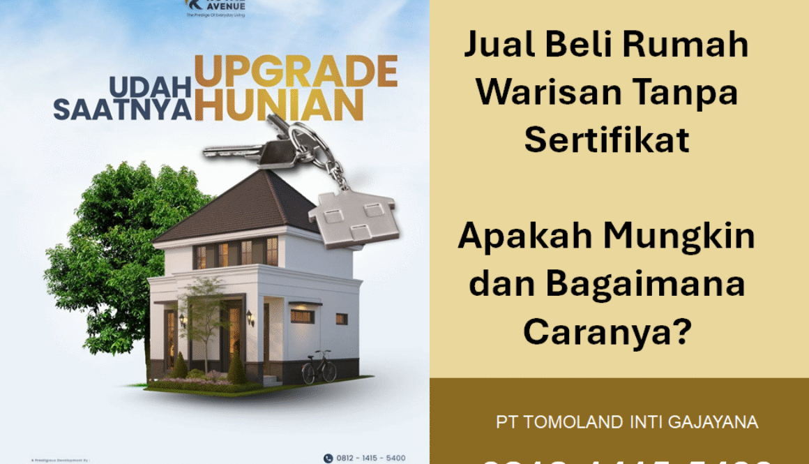 Apa Bisa Jual Beli Rumah Warisan Tanpa Sertifikat? Apakah Mungkin dan Bagaimana Caranya?