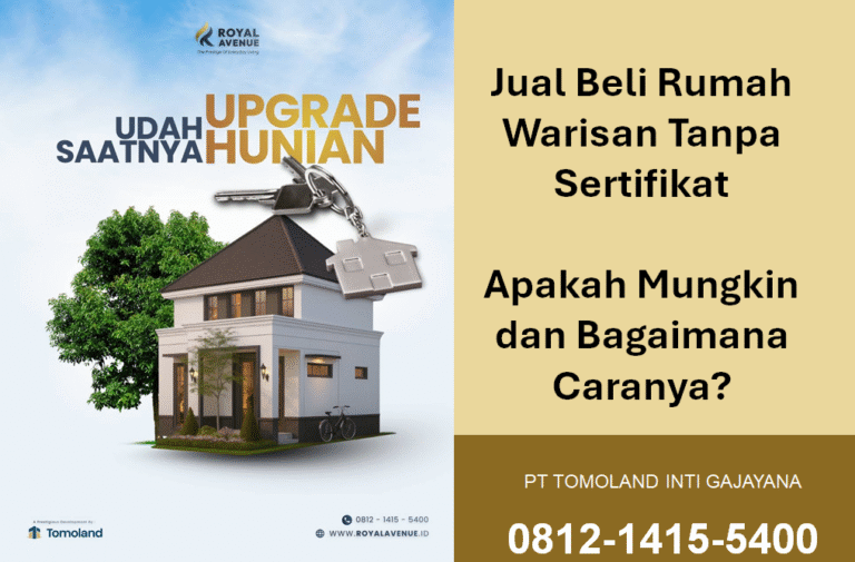 Apa Bisa Jual Beli Rumah Warisan Tanpa Sertifikat? Apakah Mungkin dan Bagaimana Caranya?