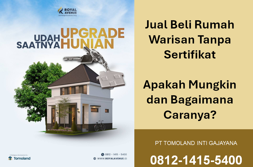 Apa Bisa Jual Beli Rumah Warisan Tanpa Sertifikat? Apakah Mungkin dan Bagaimana Caranya?