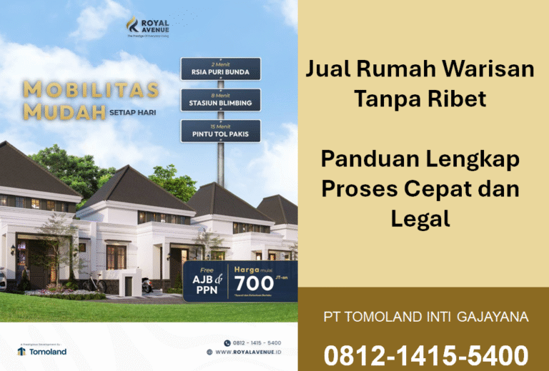 Jual Rumah Warisan Tanpa Ribet: Panduan Lengkap Proses Cepat dan Legal