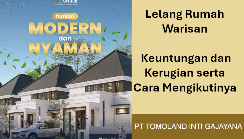 Lelang Rumah Warisan: Keuntungan dan Kerugian serta Cara Mengikutinya