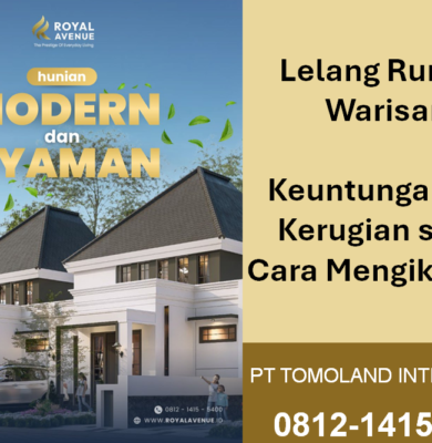 Lelang Rumah Warisan: Keuntungan dan Kerugian serta Cara Mengikutinya