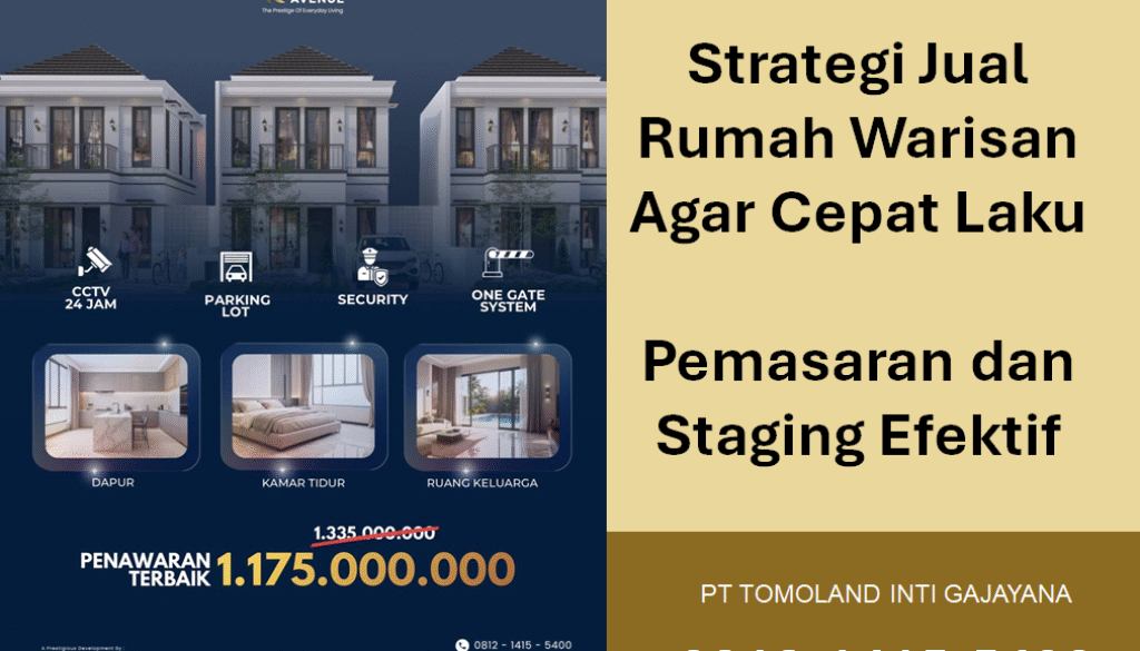 Strategi Jual Rumah Warisan Agar Cepat Laku : Pemasaran dan Staging Efektif