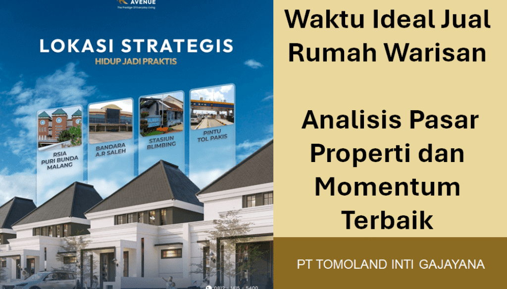 Waktu Ideal Jual Rumah Warisan: Analisis Pasar Properti dan Momentum Terbaik