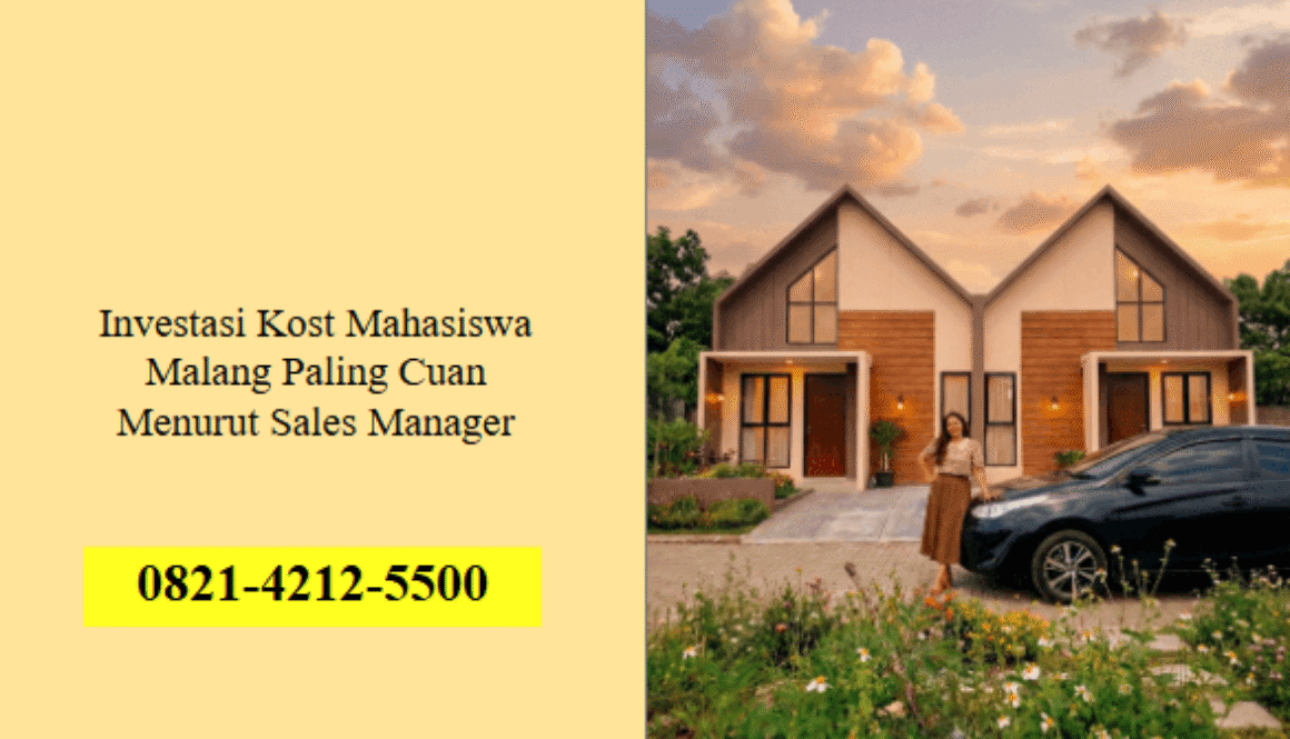 Investasi Kost Mahasiswa Malang Paling Cuan Menurut Sales Manager