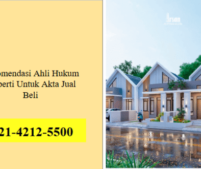 Rekomendasi Ahli Hukum Properti Untuk Akta Jual Beli