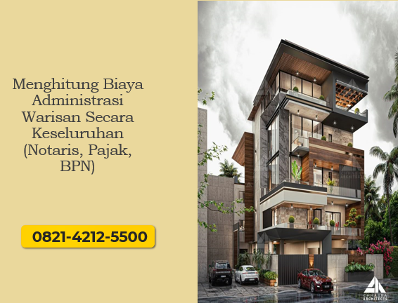 Menghitung Biaya Administrasi Warisan Secara Keseluruhan (Notaris, Pajak, BPN)