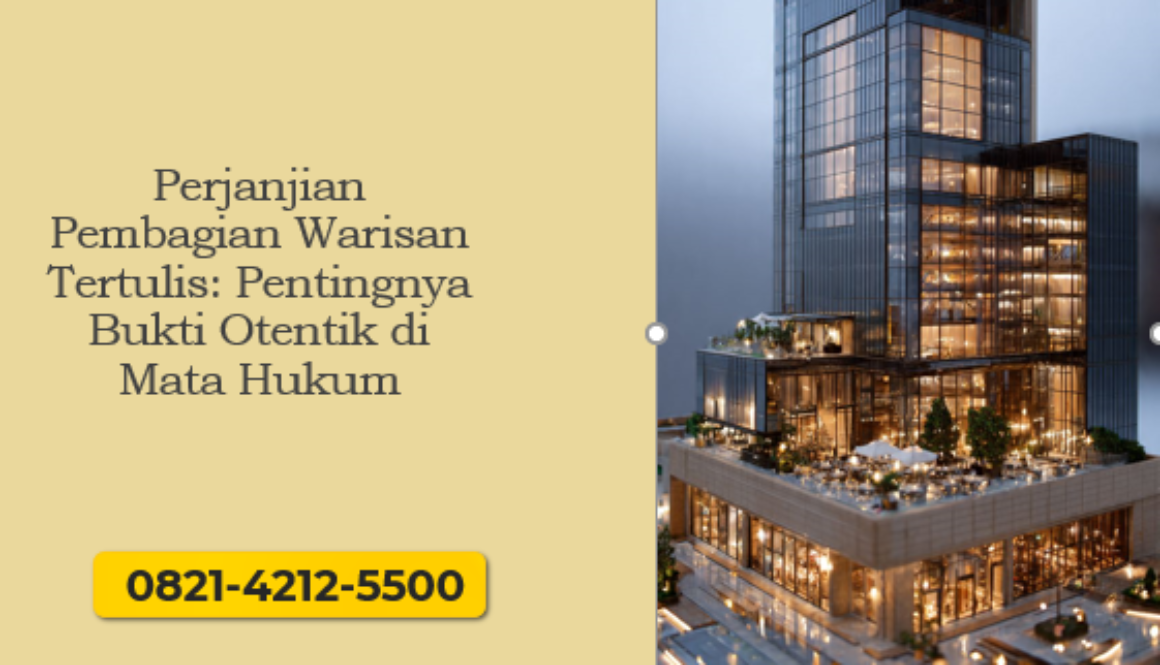 Perjanjian Pembagian Warisan Tertulis: Pentingnya Bukti Otentik di Mata Hukum