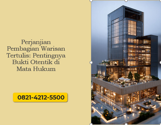 Perjanjian Pembagian Warisan Tertulis: Pentingnya Bukti Otentik di Mata Hukum