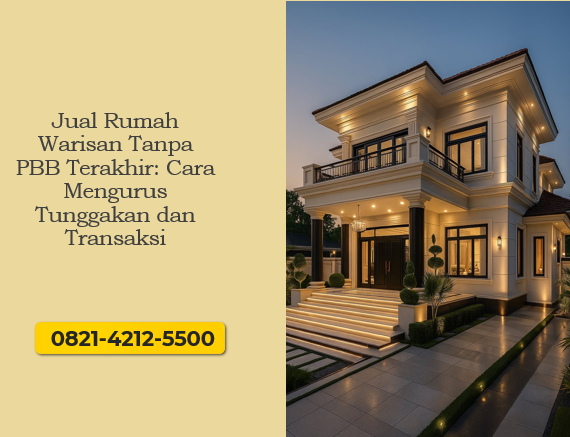 Jual Rumah Warisan Tanpa PBB Terakhir: Cara Mengurus Tunggakan dan Transaksi