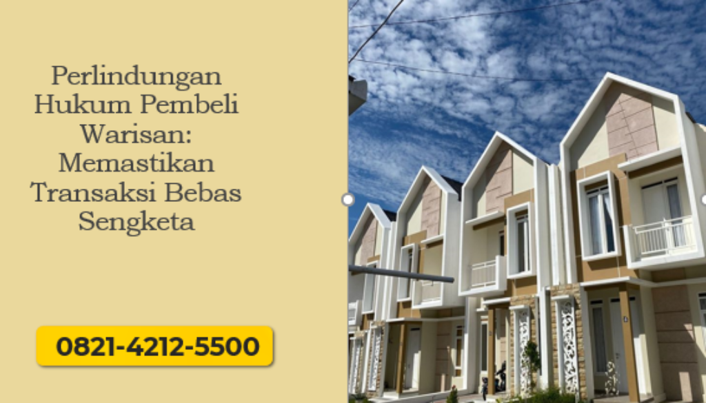  Perlindungan Hukum Pembeli Warisan: Memastikan Transaksi Bebas Sengketa