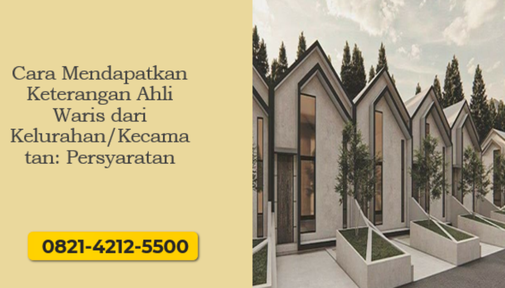 Cara Mendapatkan Keterangan Ahli Waris dari Kelurahan/Kecamatan: Persyaratan