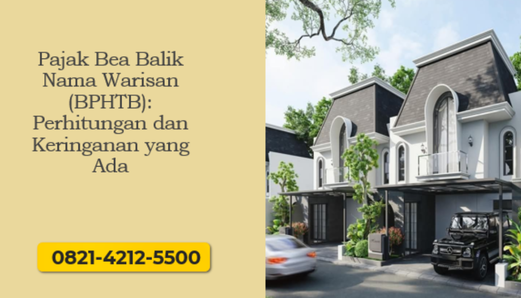 Pajak Bea Balik Nama Warisan (BPHTB): Perhitungan dan Keringanan yang Ada
