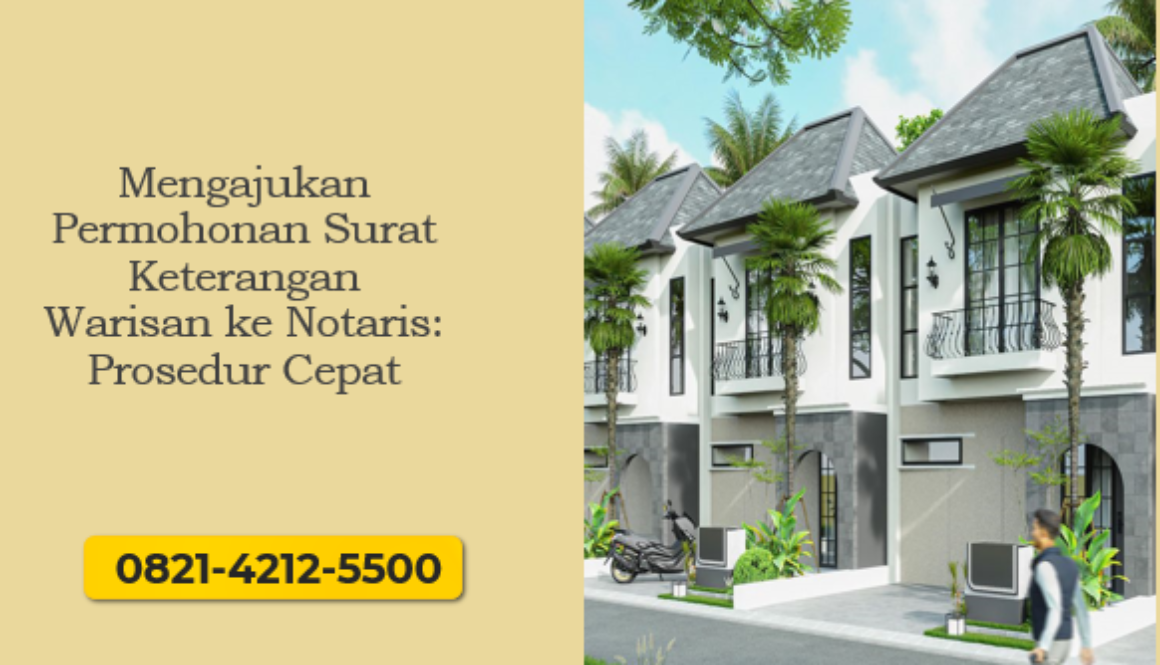 Panduan Mengajukan Permohonan Surat Keterangan Warisan ke notaris dengan prosedur cepat dan lengkap.