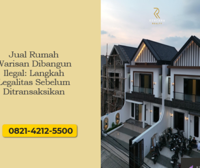 Jual Rumah Warisan Dibangun Ilegal: Langkah Legalitas Sebelum Ditransaksikan