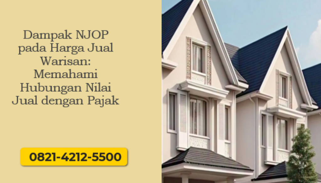 Dampak NJOP pada Harga Jual Warisan: Memahami Hubungan Nilai Jual dengan Pajak
