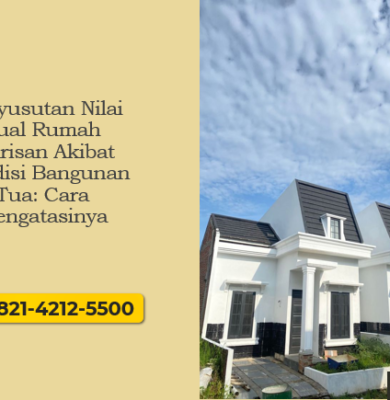 Penyusutan Nilai Jual Rumah Warisan Akibat Kondisi Bangunan Tua: Cara Mengatasinya