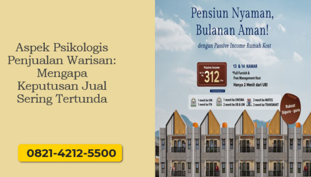 Aspek Psikologis Penjualan Warisan dan alasan keputusan jual sering tertunda dalam keluarga.