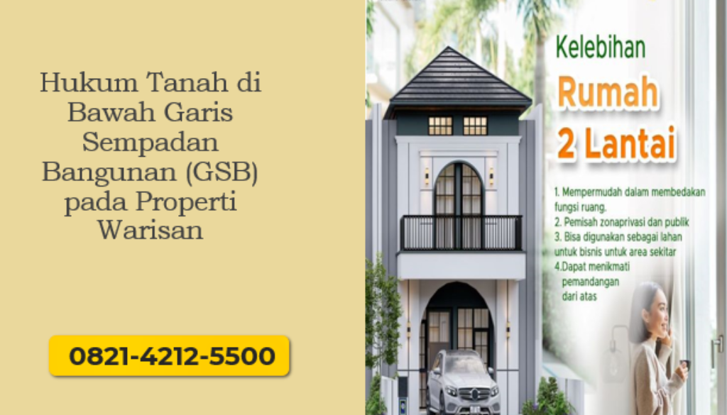 Hukum Tanah di Bawah Garis Sempadan Bangunan (GSB) pada Properti Warisan
