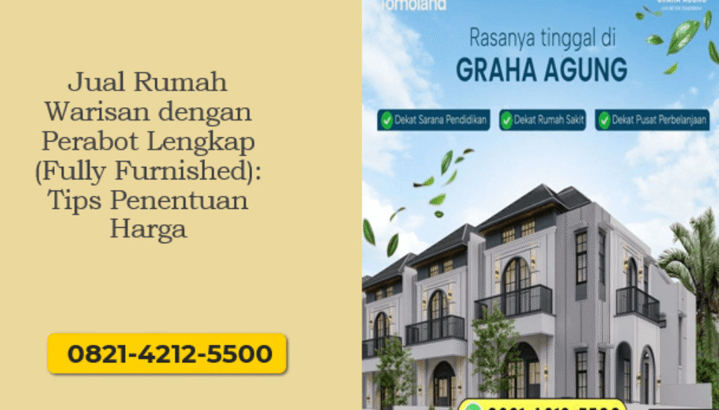Jual Rumah Warisan dengan Perabot Lengkap (Fully Furnished): Tips Penentuan Harga
