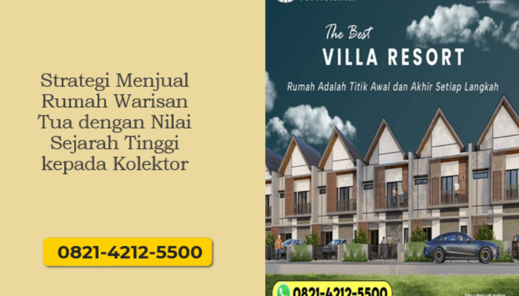 Strategi Menjual Rumah Warisan Tua dengan Nilai Sejarah Tinggi kepada Kolektor