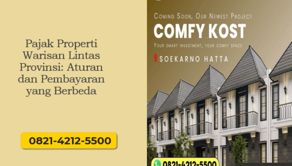 Pajak Properti Warisan Lintas Provinsi: Aturan dan Pembayaran yang Berbeda