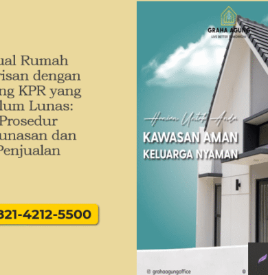 Jual Rumah Warisan dengan Utang KPR yang Belum Lunas: Prosedur Pelunasan dan Penjualan