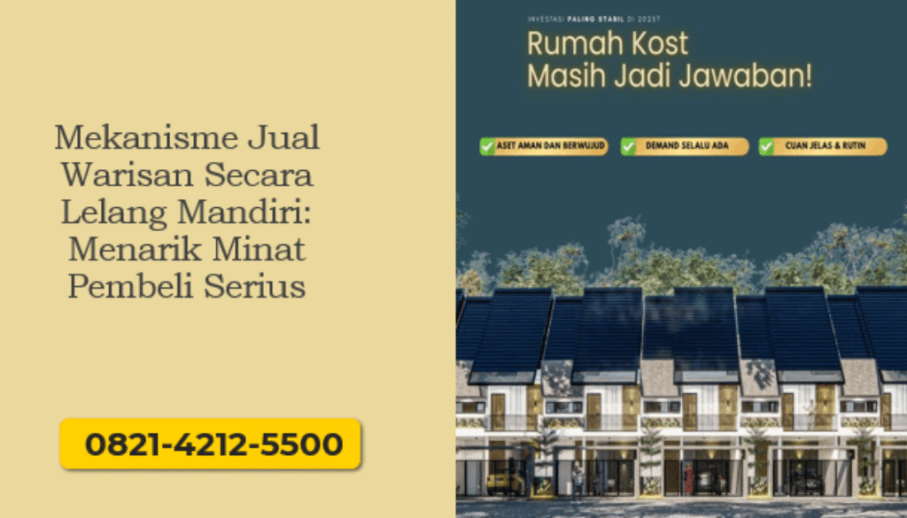 Mekanisme Jual Warisan Secara Lelang Mandiri: Menarik Minat Pembeli Serius