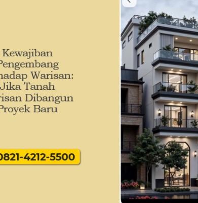 Kewajiban pengembang terhadap warisan saat tanah warisan dibangun proyek baru agar terhindar sengketa hukum.