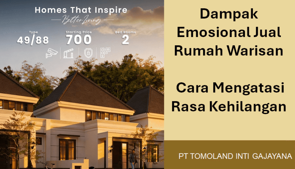 Dampak Emosional Jual Rumah Warisan: Cara Mengatasi Rasa Kehilangan