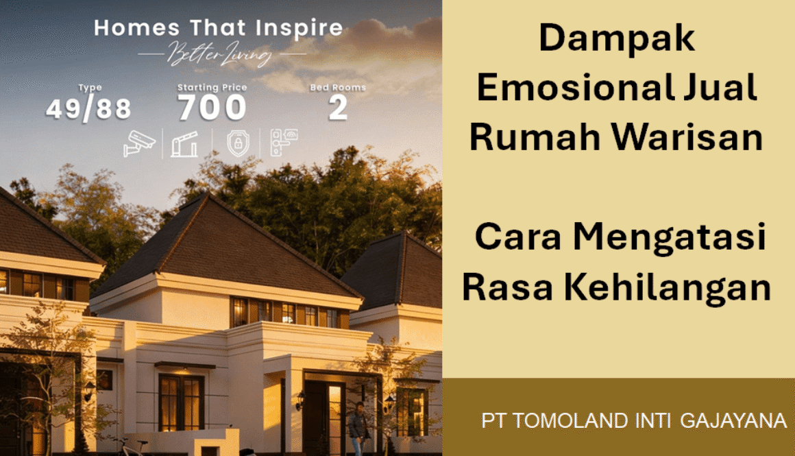Dampak Emosional Jual Rumah Warisan: Cara Mengatasi Rasa Kehilangan