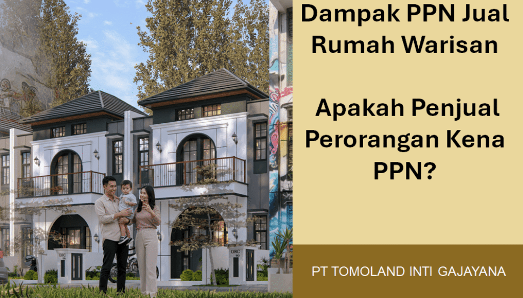 Dampak PPN Jual Rumah Warisan: Apakah Penjual Perorangan Kena PPN?