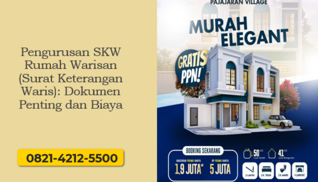 Pengurusan SKW rumah warisan penting untuk balik nama dan jual beli. Ketahui dokumen dan biaya lengkapnya.