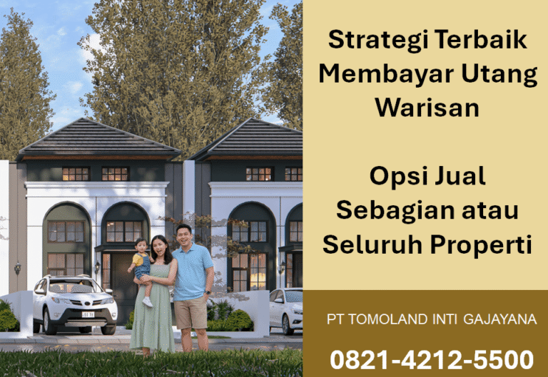 Strategi Terbaik Membayar Utang Warisan: Opsi Jual Sebagian atau Seluruh Properti