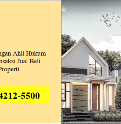 Pendampingan Ahli Hukum Saat Transaksi Jual Beli Properti