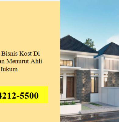 Legalitas Bisnis Kost Di Pemukiman Menurut Ahli Hukum