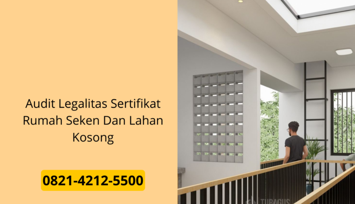 Audit Legalitas Sertifikat Rumah Seken Dan Lahan Kosong