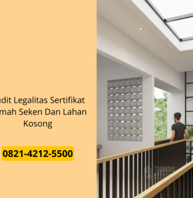 Audit Legalitas Sertifikat Rumah Seken Dan Lahan Kosong