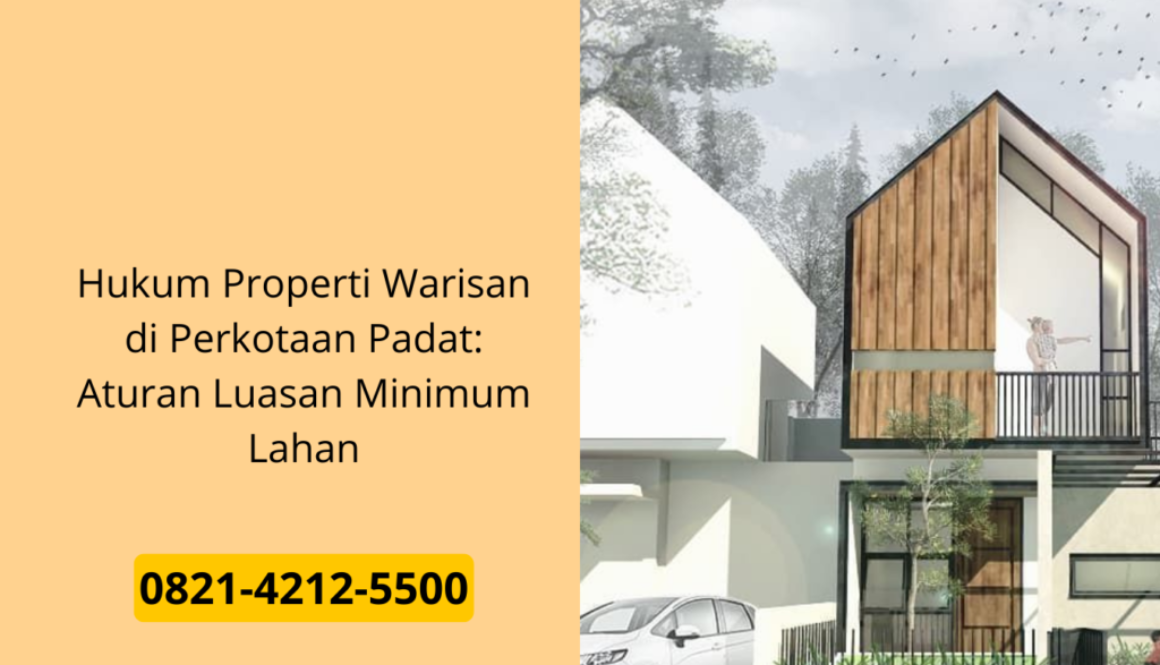 Hukum Properti Warisan di Perkotaan Padat: Aturan Luasan Minimum Lahan
