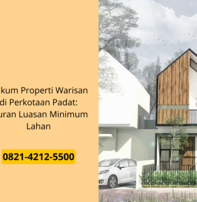 Hukum Properti Warisan di Perkotaan Padat: Aturan Luasan Minimum Lahan