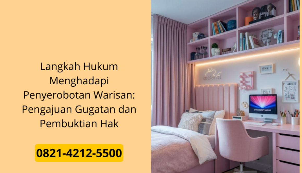 Langkah Hukum Menghadapi Penyerobotan Warisan: Pengajuan Gugatan dan Pembuktian Hak