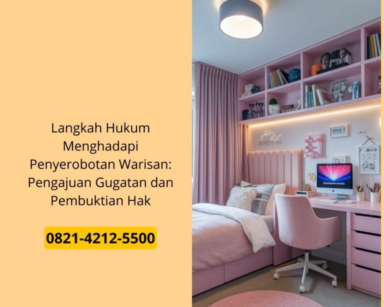 Langkah Hukum Menghadapi Penyerobotan Warisan: Pengajuan Gugatan dan Pembuktian Hak